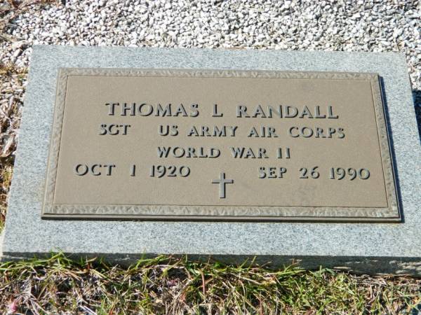 Thomas Loyd Randall, SGT. US Air Corps, World War II, Oct. 1, 1920 † Sep. 26, 1990 