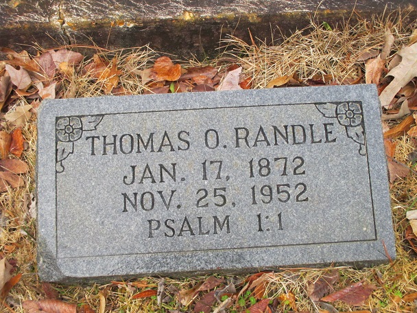 Thomas O. Randle \\ Jan. 17, 1872 \\ Nov. 25, 1952 \\ Psalm 1:1 (Blessed is the man that walketh not in the counsel of the ungodly, nor standeth in the way of sinners, nor sitteth in the seat of the scornful.
)