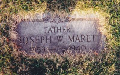 Tombstone inscribed: Father, Joseph W. Maret, 1859 - 1940