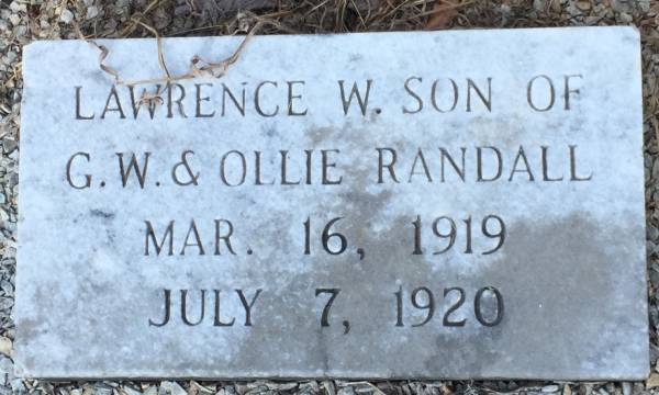Tombstone inscribed: Lawrence W., son of G.W. & Ollie Randall. Mar. 16, 1919 - July 7, 1920.