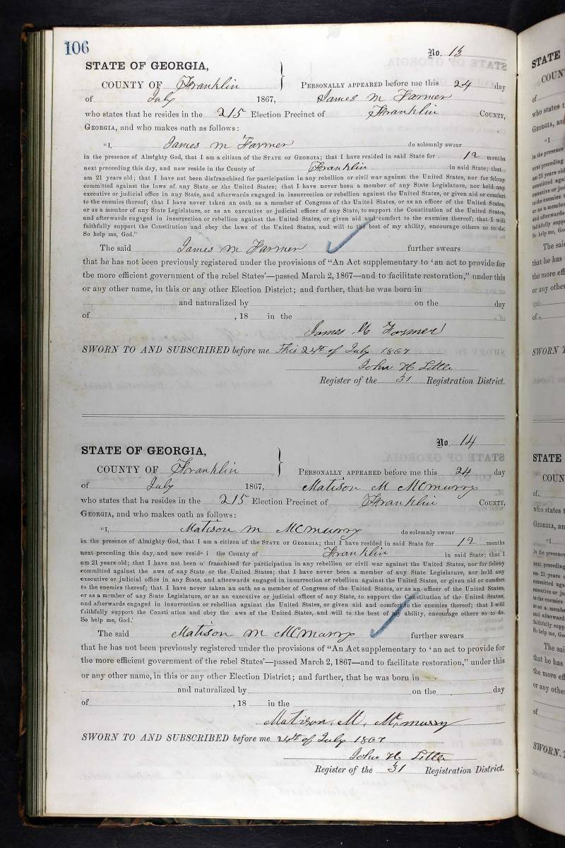 Georgia, Returns of Qualified Voters and Reconstruction Oath Books, 1867-1869 for James M. Farmer (July 24, 1867).\\
Original data: Georgia, Office of the Governor. Returns of qualified voters under the Reconstruction Act, 1867. Georgia State Archives, Morrow, Georgia. Georgia, Office of the Governor. Reconstruction registration oath books, 1867, Georgia State Archives, Morrow, Georgia.